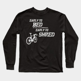 Early To Bed Early To Shred Long Sleeve T-Shirt